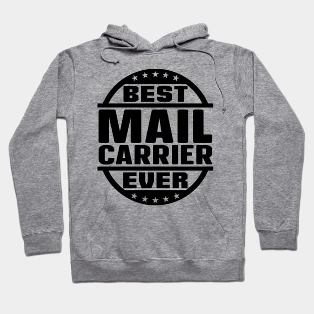 Best Mail Carrier Ever Hoodie by colorsplash